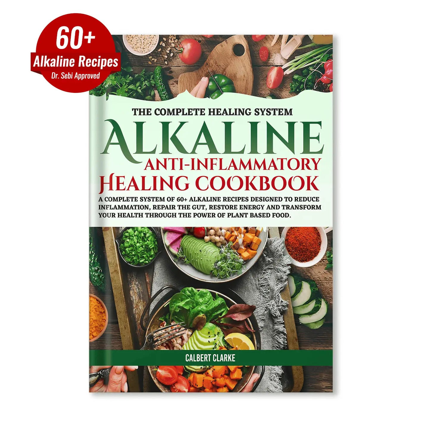 The Alkaline Anti-Inflammatory Healing Cookbook + The Eat to Heal System™