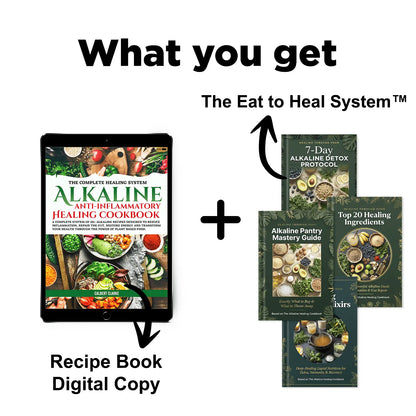 The Alkaline Anti-Inflammatory Healing Cookbook + The Eat to Heal System™